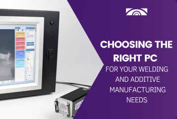 Choosing the Right PC for Your Welding and AM Needs