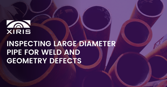Inspecting Large Diameter Pipe for Weld and Geometry Defects