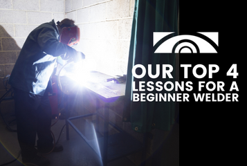 Our Top 4 Lessons for the Beginner Welder